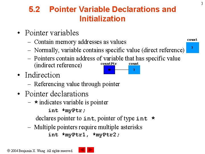 5. 2 3 Pointer Variable Declarations and Initialization • Pointer variables – Contain memory