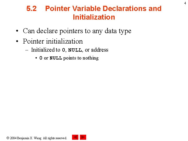 5. 2 Pointer Variable Declarations and Initialization • Can declare pointers to any data