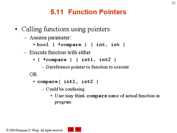 53 5. 11 Function Pointers • Calling functions using pointers – Assume parameter: •