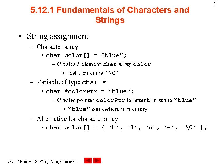5. 12. 1 Fundamentals of Characters and Strings • String assignment – Character array