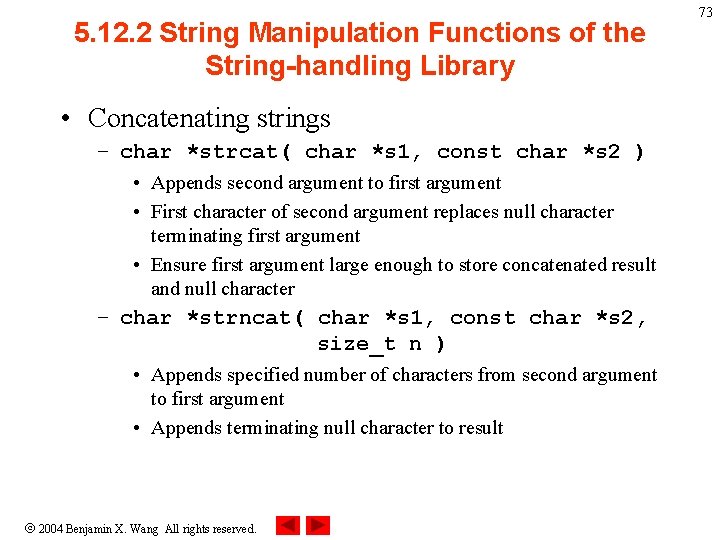 5. 12. 2 String Manipulation Functions of the String-handling Library • Concatenating strings –