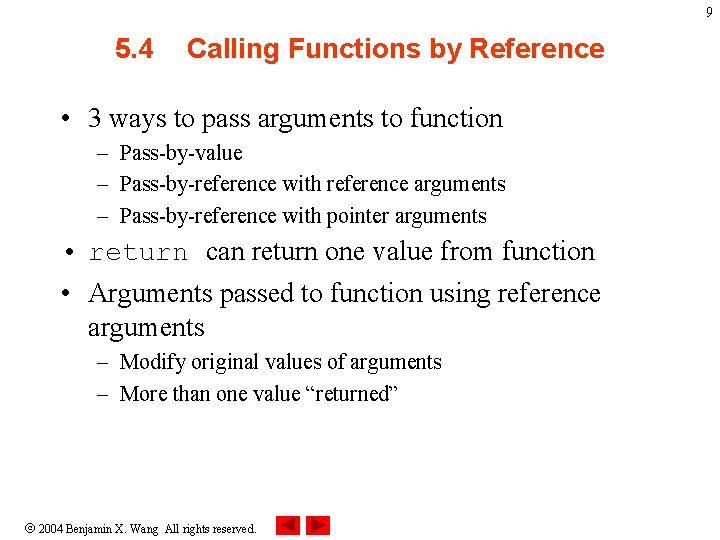 9 5. 4 Calling Functions by Reference • 3 ways to pass arguments to