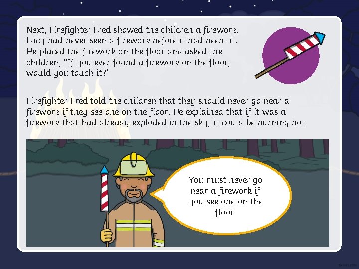 Next, Firefighter Fred showed the children a firework. Lucy had never seen a firework