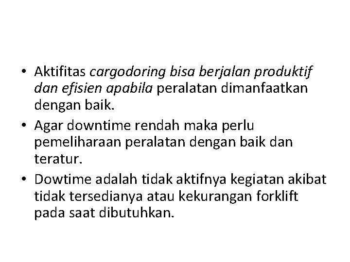  • Aktifitas cargodoring bisa berjalan produktif dan efisien apabila peralatan dimanfaatkan dengan baik.