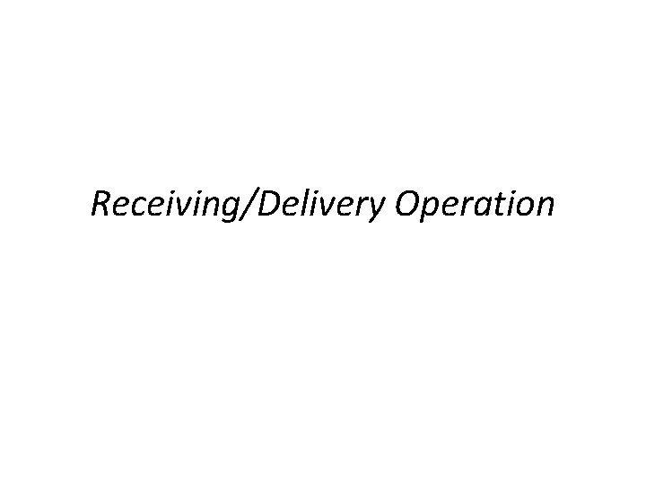 Receiving/Delivery Operation 
