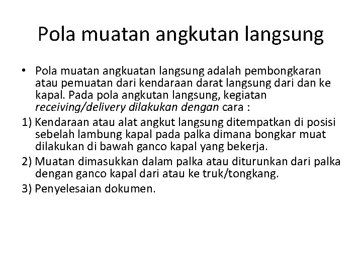 Pola muatan angkutan langsung • Pola muatan angkuatan langsung adalah pembongkaran atau pemuatan dari