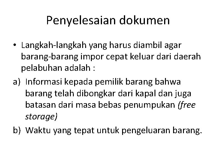 Penyelesaian dokumen • Langkah-langkah yang harus diambil agar barang-barang impor cepat keluar dari daerah