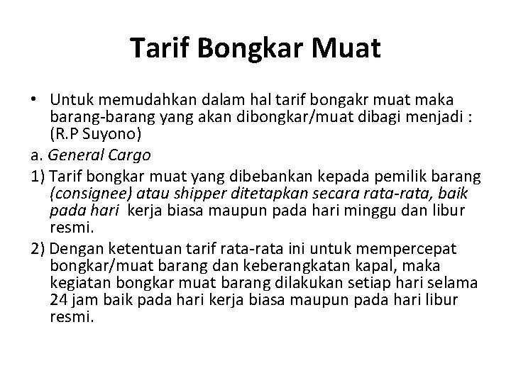 Tarif Bongkar Muat • Untuk memudahkan dalam hal tarif bongakr muat maka barang-barang yang