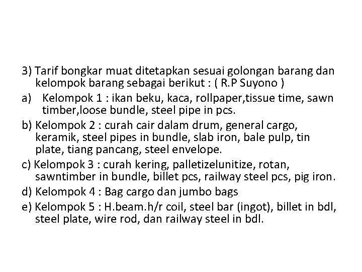 3) Tarif bongkar muat ditetapkan sesuai golongan barang dan kelompok barang sebagai berikut :