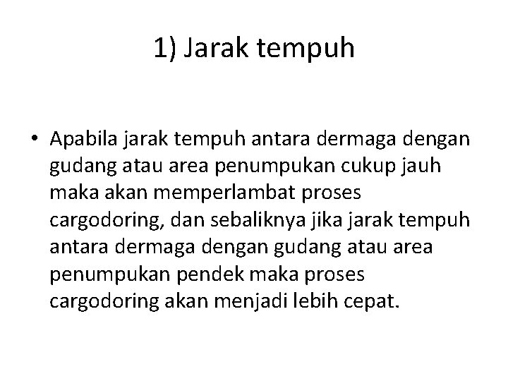 1) Jarak tempuh • Apabila jarak tempuh antara dermaga dengan gudang atau area penumpukan