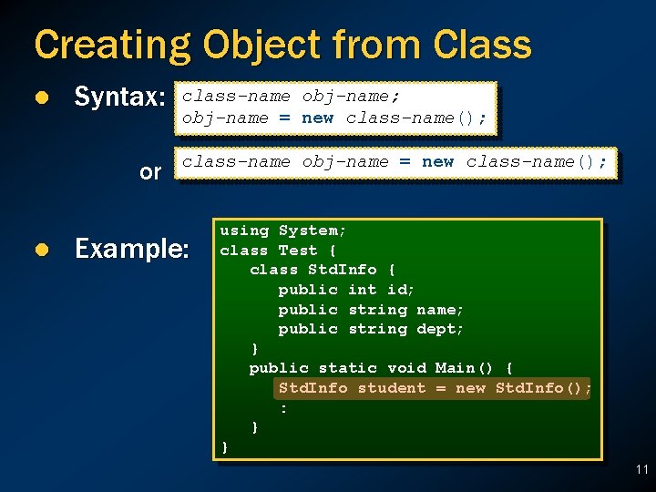 Creating Object from Class l Syntax: or l class-name obj-name; obj-name = new class-name(); Creating Object from Class l Syntax: or l class-name obj-name; obj-name = new class-name();