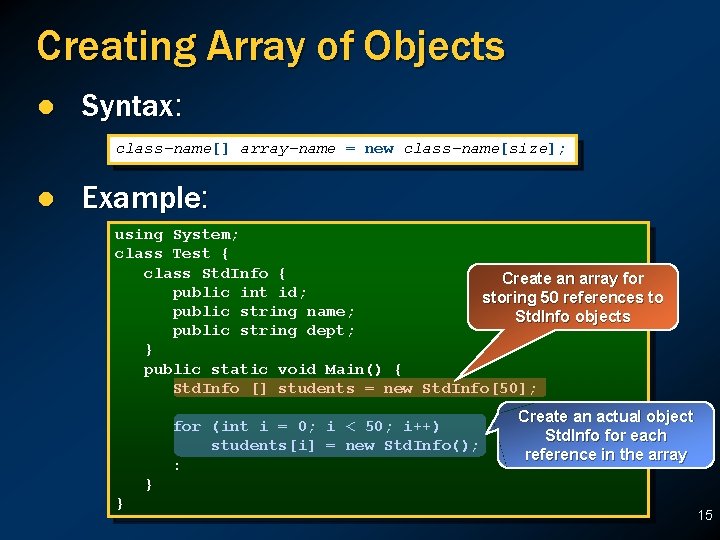 Creating Array of Objects l Syntax: class-name[] array-name = new class-name[size]; l Example: using