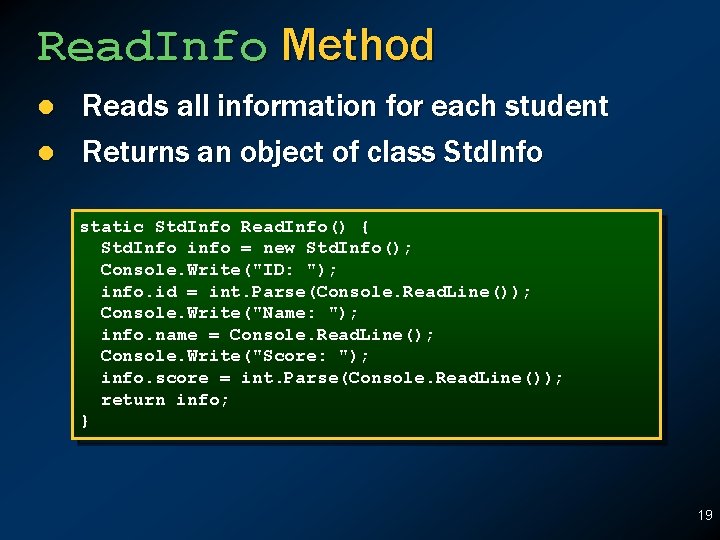 Read. Info Method l l Reads all information for each student Returns an object Read. Info Method l l Reads all information for each student Returns an object