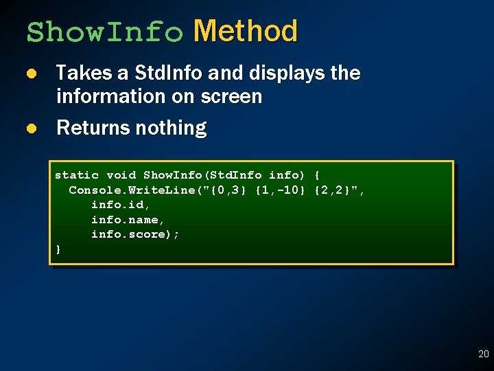 Show. Info Method l l Takes a Std. Info and displays the information on Show. Info Method l l Takes a Std. Info and displays the information on
