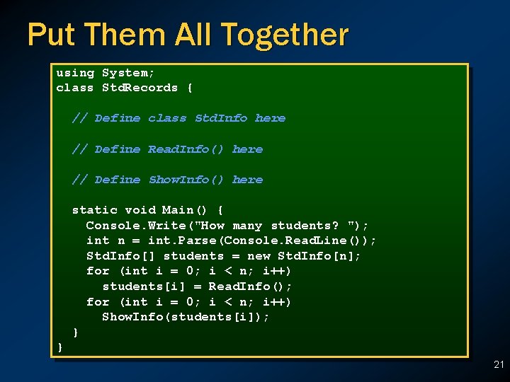 Put Them All Together using System; class Std. Records { // Define class Std. Put Them All Together using System; class Std. Records { // Define class Std.