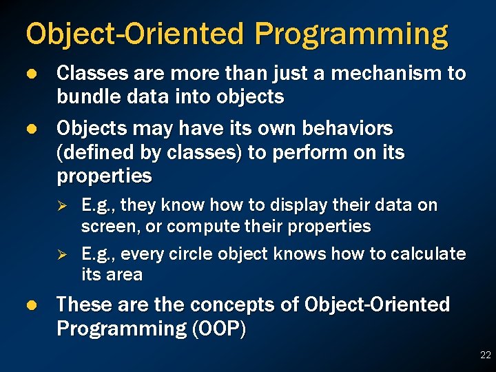 Object-Oriented Programming l l Classes are more than just a mechanism to bundle data Object-Oriented Programming l l Classes are more than just a mechanism to bundle data
