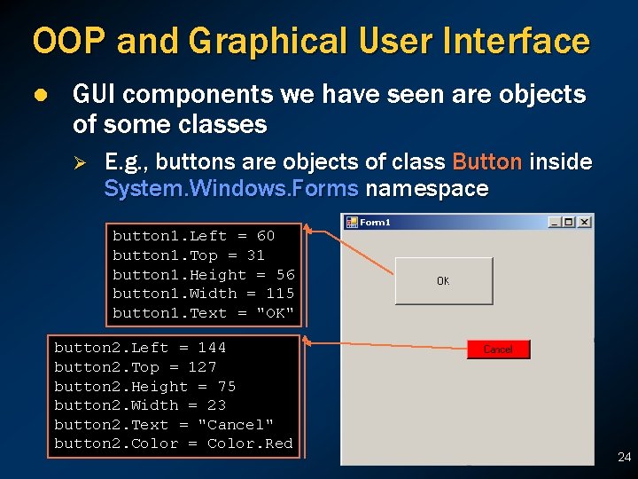 OOP and Graphical User Interface l GUI components we have seen are objects of OOP and Graphical User Interface l GUI components we have seen are objects of