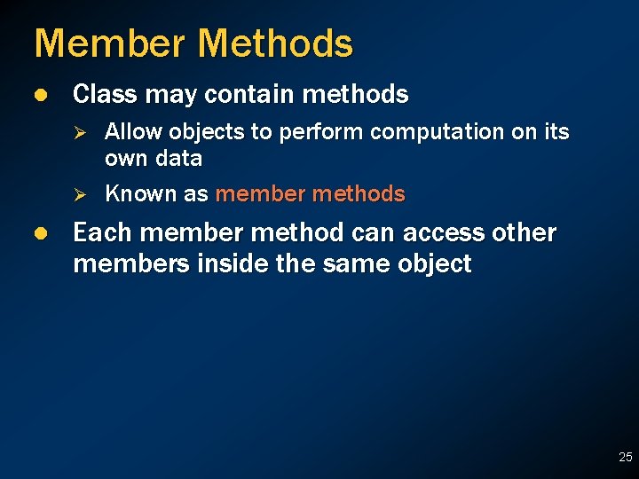Member Methods l Class may contain methods Ø Ø l Allow objects to perform Member Methods l Class may contain methods Ø Ø l Allow objects to perform
