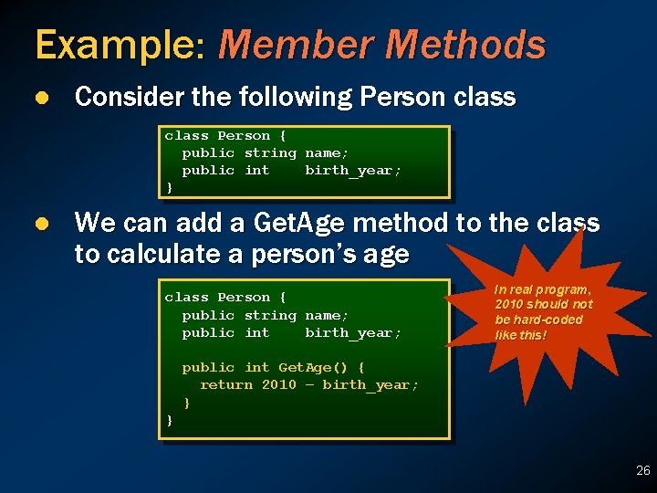 Example: Member Methods l Consider the following Person class Person { public string name; Example: Member Methods l Consider the following Person class Person { public string name;
