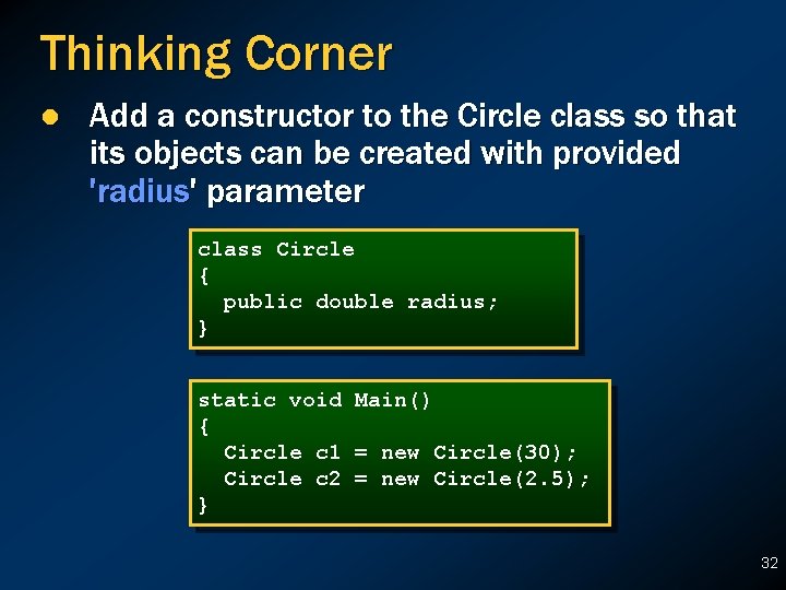 Thinking Corner l Add a constructor to the Circle class so that its objects Thinking Corner l Add a constructor to the Circle class so that its objects