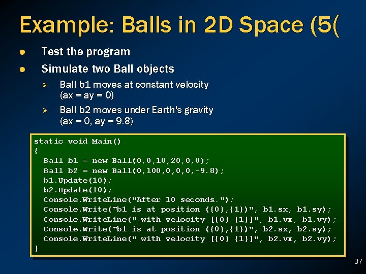 Example: Balls in 2 D Space (5( l l Test the program Simulate two Example: Balls in 2 D Space (5( l l Test the program Simulate two