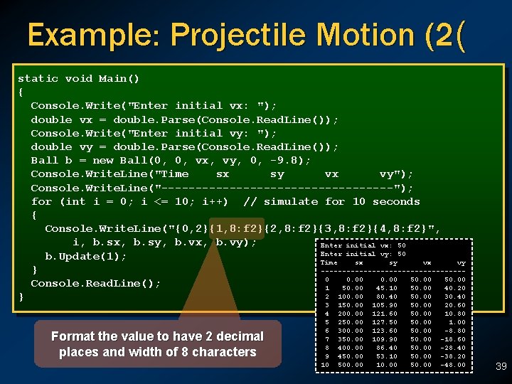 Example: Projectile Motion (2( static void Main() { Console. Write("Enter initial vx: "); double Example: Projectile Motion (2( static void Main() { Console. Write("Enter initial vx: "); double