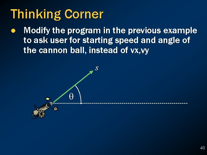 Thinking Corner l Modify the program in the previous example to ask user for Thinking Corner l Modify the program in the previous example to ask user for