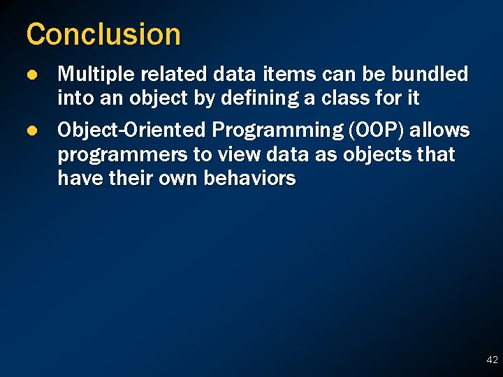 Conclusion l l Multiple related data items can be bundled into an object by Conclusion l l Multiple related data items can be bundled into an object by