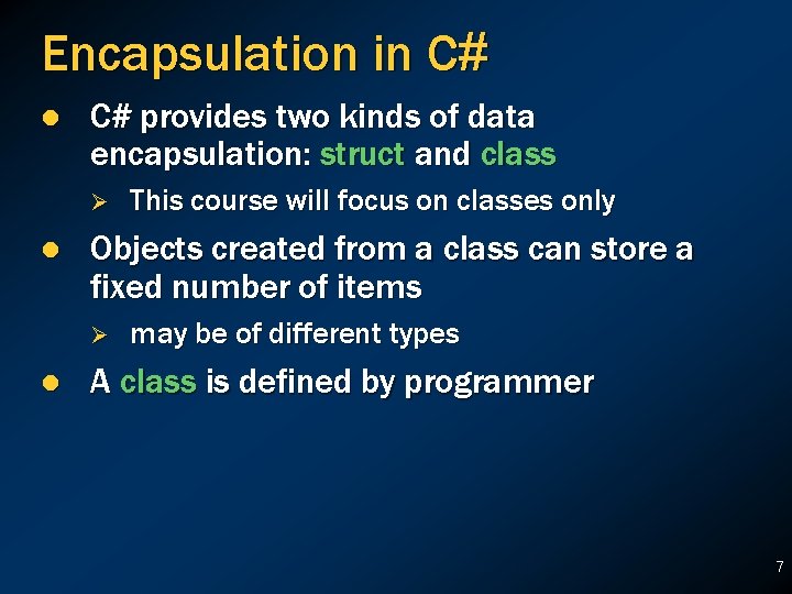 Encapsulation in C# l C# provides two kinds of data encapsulation: struct and class Encapsulation in C# l C# provides two kinds of data encapsulation: struct and class