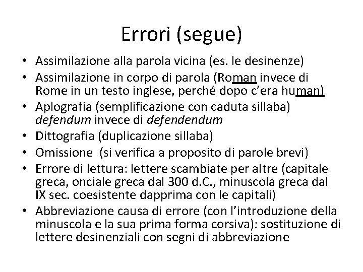 Errori (segue) • Assimilazione alla parola vicina (es. le desinenze) • Assimilazione in corpo