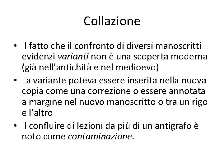 Collazione • Il fatto che il confronto di diversi manoscritti evidenzi varianti non è