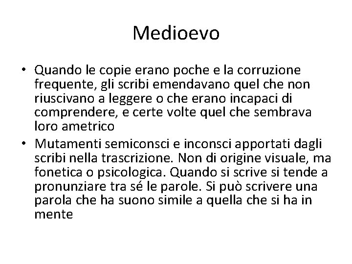 Medioevo • Quando le copie erano poche e la corruzione frequente, gli scribi emendavano