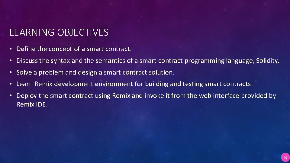 LEARNING OBJECTIVES • Define the concept of a smart contract. • Discuss the syntax