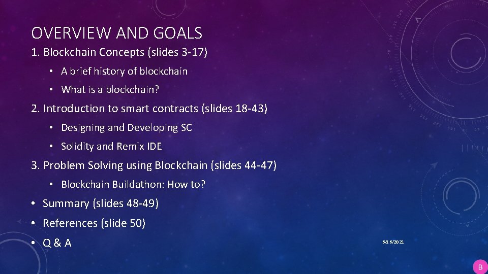 OVERVIEW AND GOALS 1. Blockchain Concepts (slides 3 -17) • A brief history of