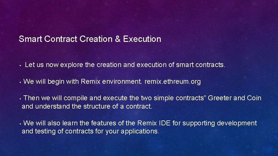 Smart Contract Creation & Execution • Let us now explore the creation and execution