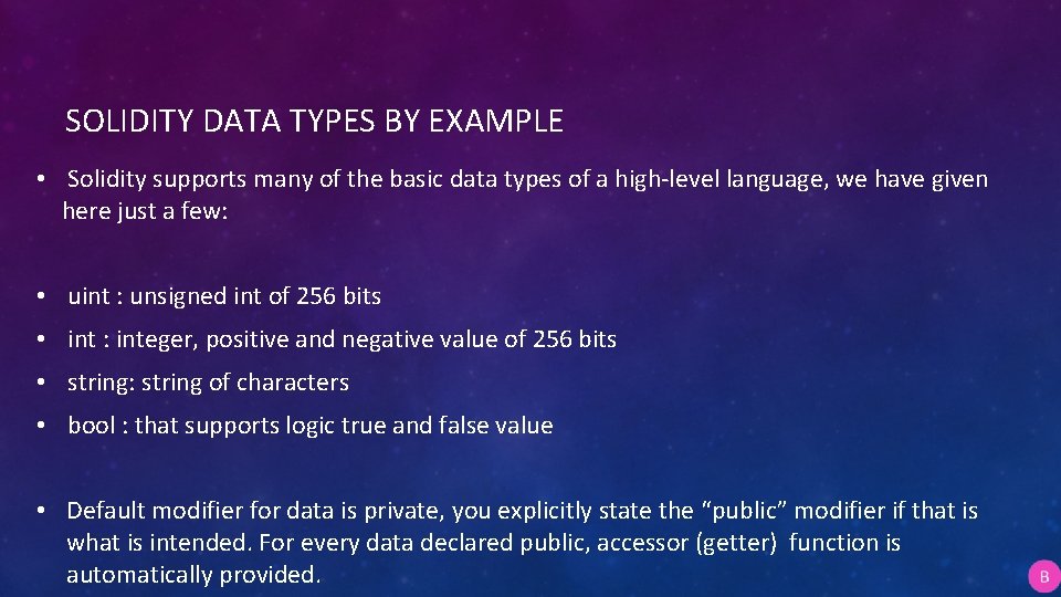 SOLIDITY DATA TYPES BY EXAMPLE • Solidity supports many of the basic data types