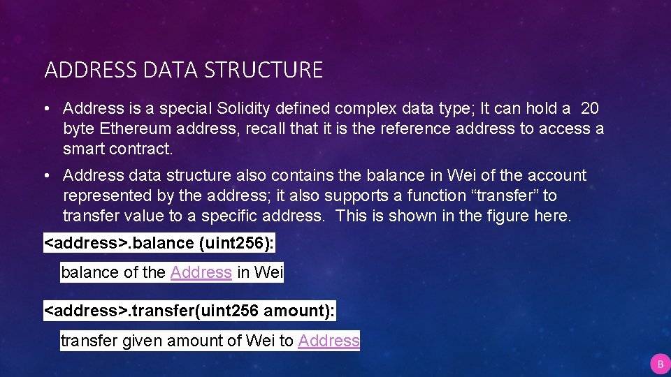 ADDRESS DATA STRUCTURE • Address is a special Solidity defined complex data type; It