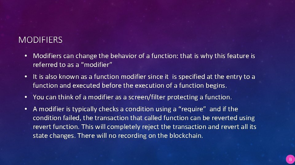 MODIFIERS • Modifiers can change the behavior of a function: that is why this