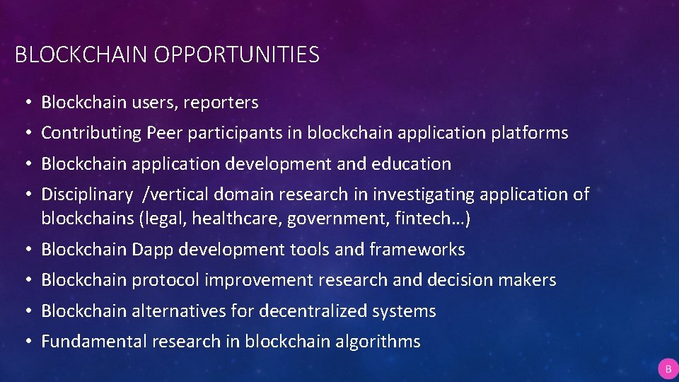 BLOCKCHAIN OPPORTUNITIES • Blockchain users, reporters • Contributing Peer participants in blockchain application platforms