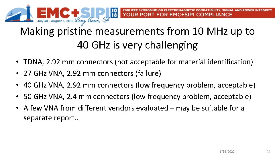 Making pristine measurements from 10 MHz up to 40 GHz is very challenging •
