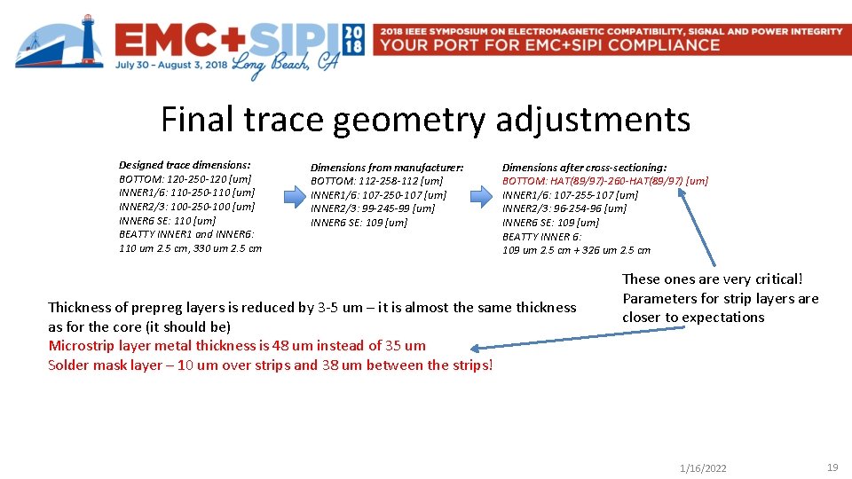 Final trace geometry adjustments Designed trace dimensions: BOTTOM: 120 -250 -120 [um] INNER 1/6: