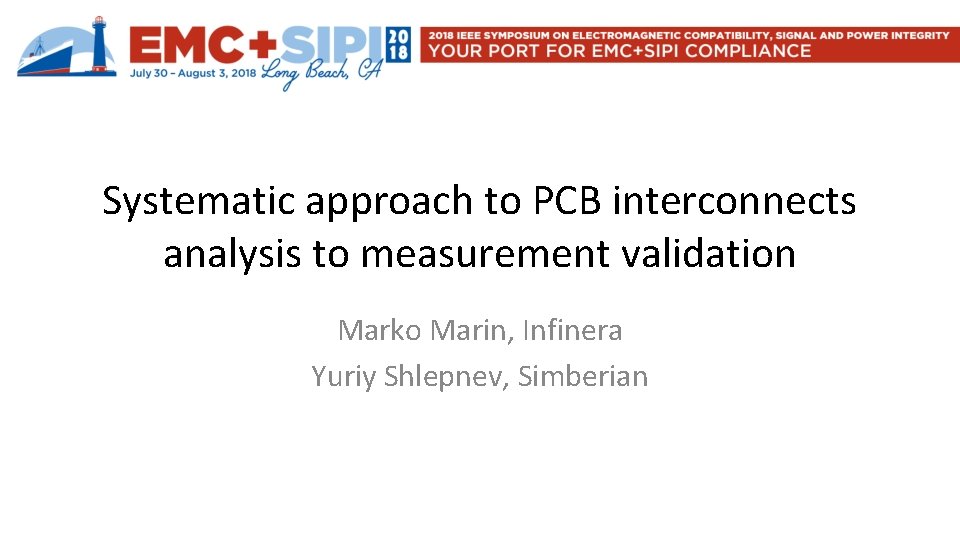 Systematic approach to PCB interconnects analysis to measurement validation Marko Marin, Infinera Yuriy Shlepnev,