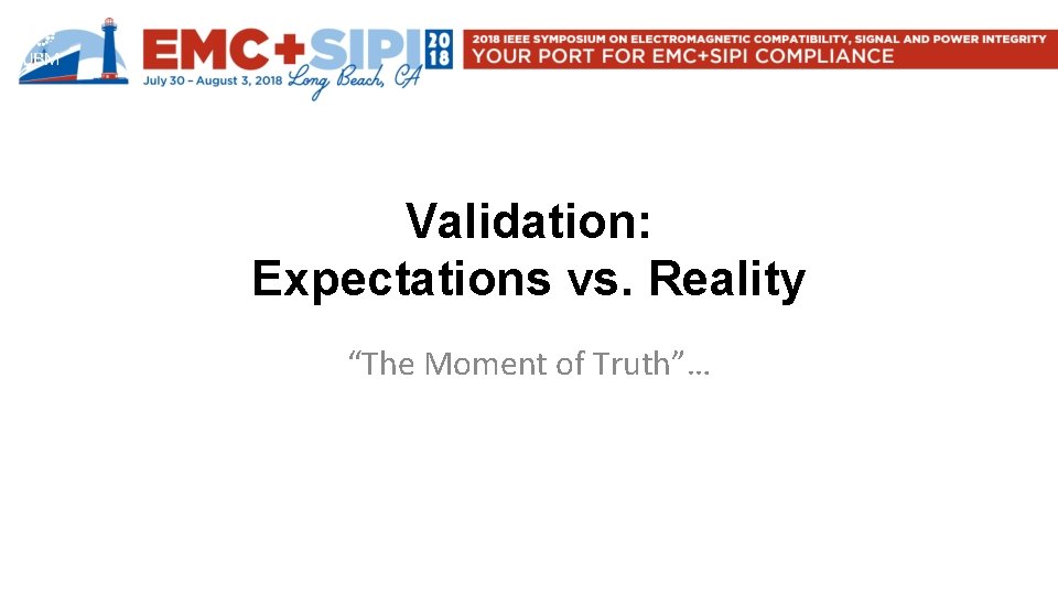 Validation: Expectations vs. Reality “The Moment of Truth”… 