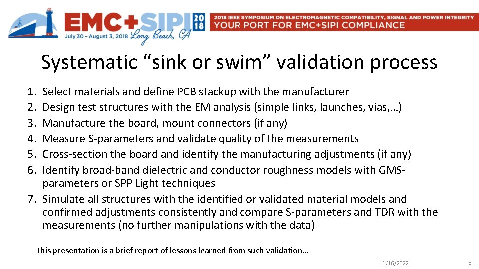Systematic “sink or swim” validation process 1. 2. 3. 4. 5. 6. Select materials