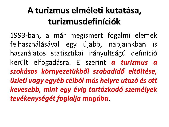 A turizmus elméleti kutatása, turizmusdefiníciók 1993 -ban, a már megismert fogalmi elemek felhasználásával egy