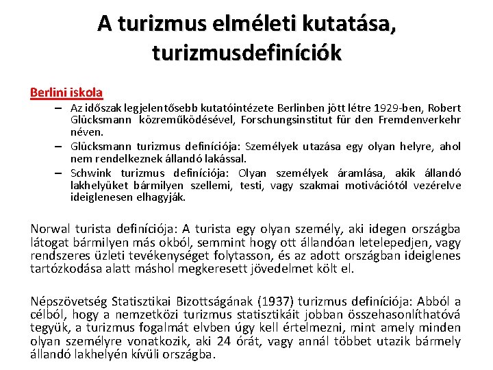 A turizmus elméleti kutatása, turizmusdefiníciók Berlini iskola – Az időszak legjelentősebb kutatóintézete Berlinben jött