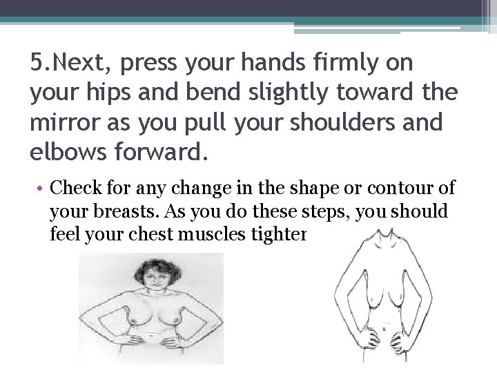 5. Next, press your hands firmly on your hips and bend slightly toward the