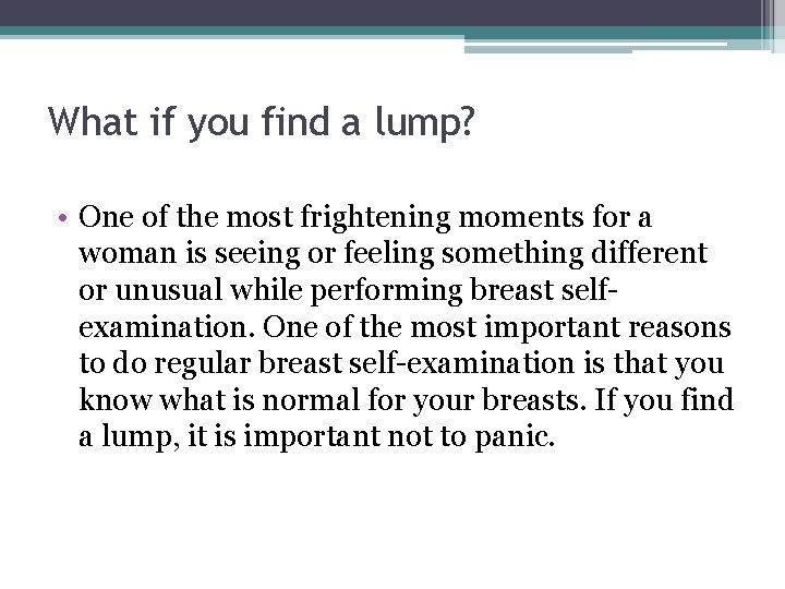 What if you find a lump? • One of the most frightening moments for