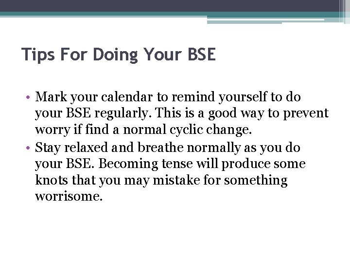 Tips For Doing Your BSE • Mark your calendar to remind yourself to do