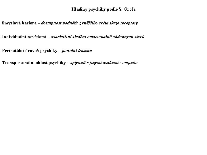 Hladiny psychiky podle S. Grofa Smyslová bariéra – dostupnost podnětů z vnějšího světa skrze
